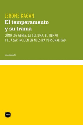 El temperamento y su trama  cómo los genes la cultura el tiempo y el azar inciden en nuestra personalidad