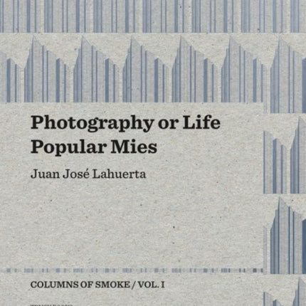 Photography or Life  Popular Mies  Columns of Smoke Volume 1