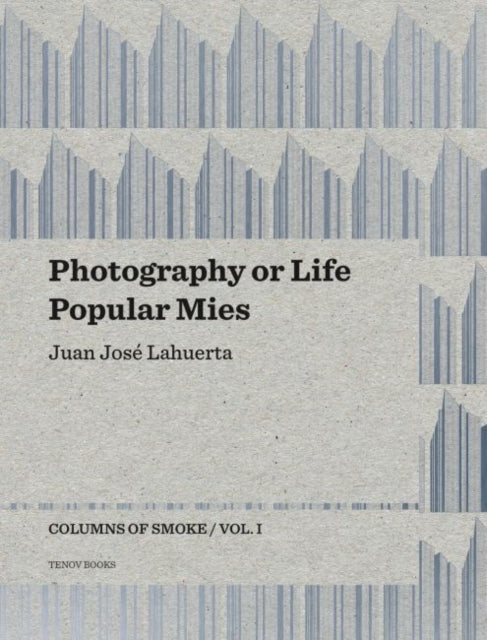 Photography or Life  Popular Mies  Columns of Smoke Volume 1