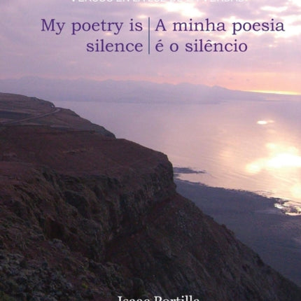 Mi Poesia Es El Silencio. My Poetry Is Silence. a Minha Poesia E O Silencio. [Trilingual Edition: Espanol, English, Portugues]