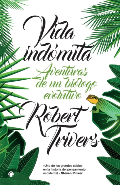 Vida indómita: Aventuras de un biólogo evolutivo