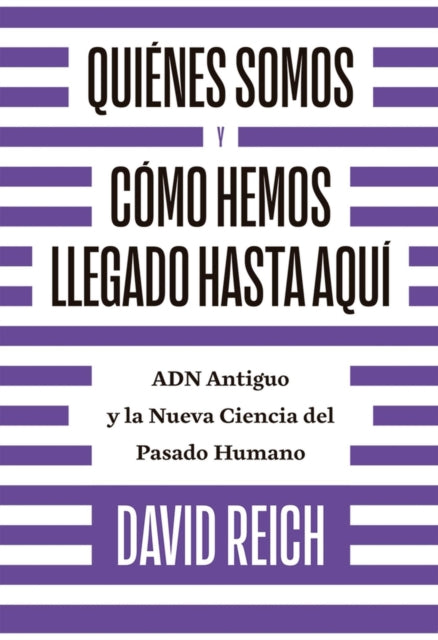 Quiénes somos y cómo llegamos hasta aquí: ADN antiguo y la nueva ciencia del pasado humano