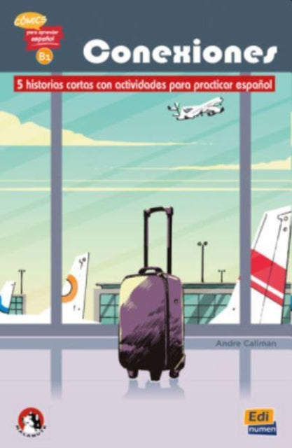 Conexiones: 5 short stories in Spanish with activities: Level B1: Comics para aprender espanol