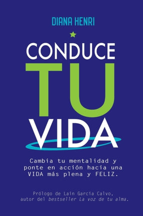 Conduce tu vida: Cambia tu mentalidad y ponte en