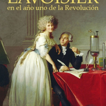 Lavoisier en el año uno de la Revolución: El nacimiento de una nueva ciencia en la era de las revoluciones