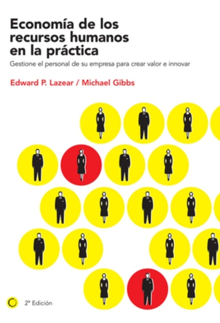 Economía de los recursos humanos en la práctica: Gestione el personal de su empresa para crear valor e innovar