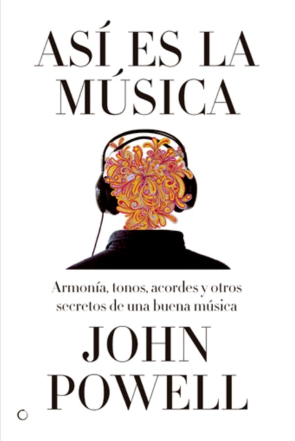 Así es la música: Guía sobre la armonía, los tonos, los acordes y otros secretos de una buena música