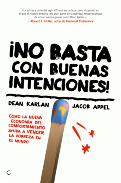 ¡No basta con buenas intenciones!: Cómo la nueva economía del comportamiento ayuda a vencer la pobreza en el mundo