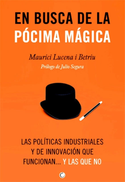 En busca de la pócima mágica: Las políticas industriales y de innovación que funcionan... y las que no