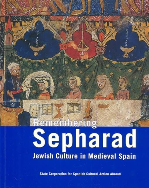 Remembering Sepharad: Jewish Culture in Medieval