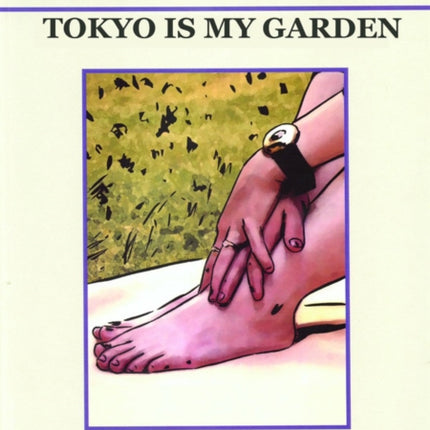 Tokyo Is My Garden