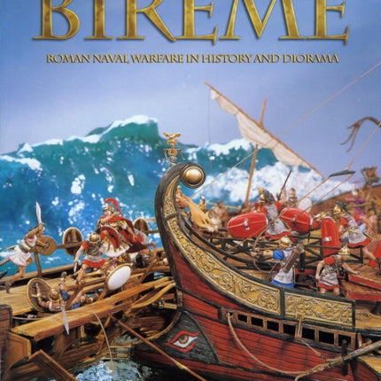 BIREME Roman Naval Warfare in History and Diorama