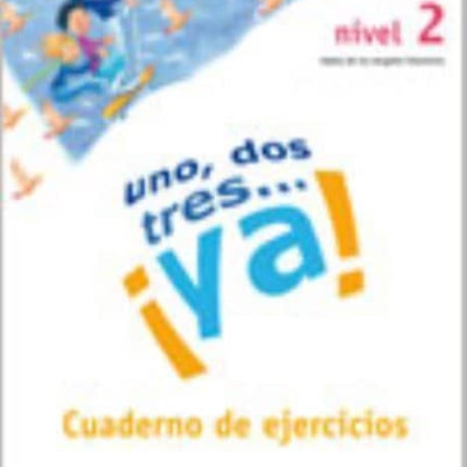 Uno, dos tres...Ya!: Cuaderno de actividades 2