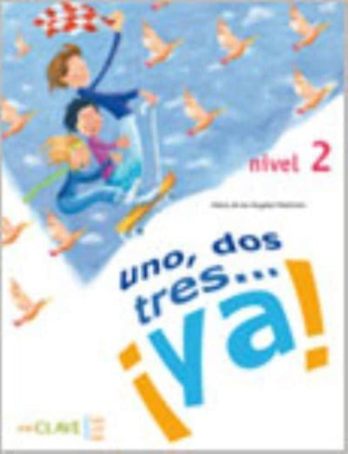 Uno, dos tres...Ya!: Libro del alumno + audio