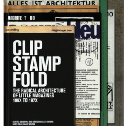 Clip, Stamp, Fold: The Radical Architecture of Little Magazines 196X  to 197X