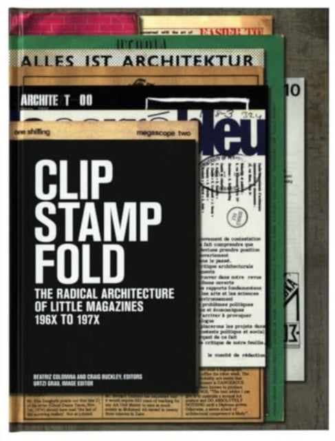 Clip, Stamp, Fold: The Radical Architecture of Little Magazines 196X  to 197X