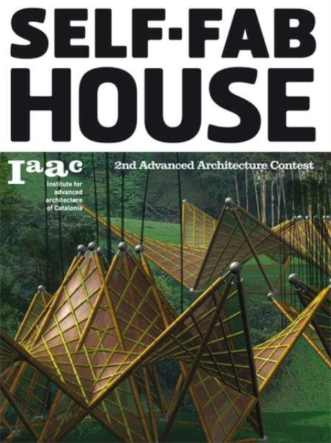 Self-Fab House: 2nd Advanced Architecture Contest