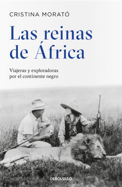 Las reinas de África: Viajeras y exploradoras por el continente negro / The Queens from Africa: Travelers and Explorers from the Black Continent