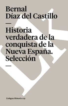 Historia Verdadera de la Conquista de la Nueva España. Selección