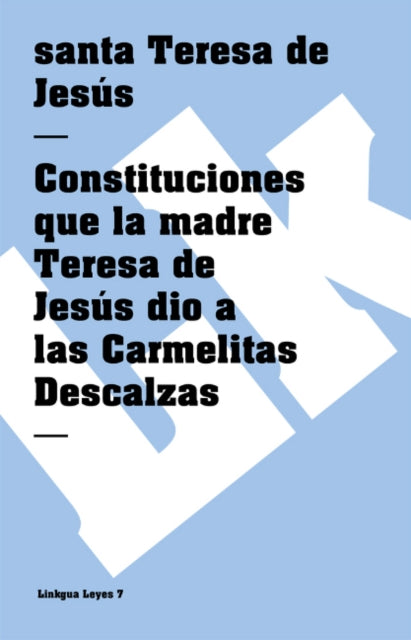 Constituciones que la madre Teresa de Jesús dio a las Carmelitas Descalzas