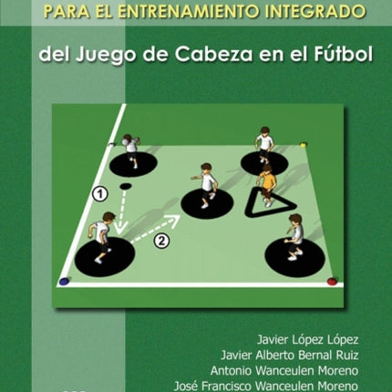 100 Juegos Para El Entrenamiento Integrado del Juego de Cabeza En El Futbol