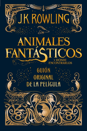 Animales fantásticos y dónde encontrarlos. Guion original de la película / Fantastic Beasts and Where to Find Them: The Original Screenplay