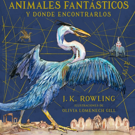 Animales fantásticos y dónde encontrarlos. Edición ilustrada / Fantastic Beasts and Where to Find Them: The Illustrated Edition