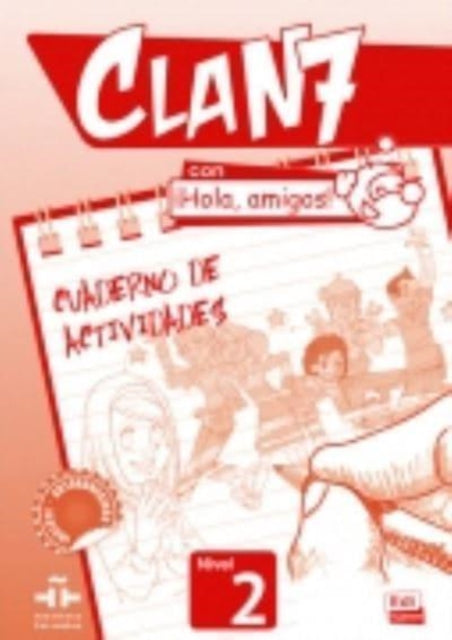 Clan 7 con Hola Amigos 2 : Exercises Book: Cuaderno de Actividades Nivel 2