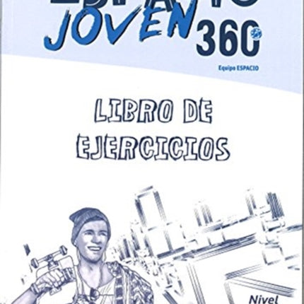 Espacio Joven 360: Level B1.2: Exercises Book: Libro de Ejercicios