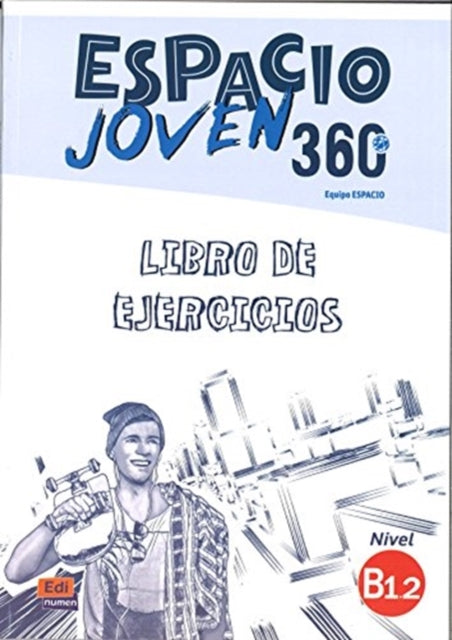 Espacio Joven 360: Level B1.2: Exercises Book: Libro de Ejercicios