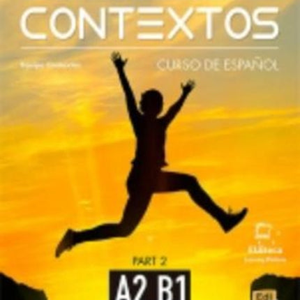 Contextos A2-B1 : Student Book with Instructions in English and Free Access to Eleteca: Curso de Espanol Para Jovenes y Adultos: Part Two