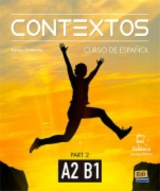 Contextos A2-B1 : Student Book with Instructions in English and Free Access to Eleteca: Curso de Espanol Para Jovenes y Adultos: Part Two