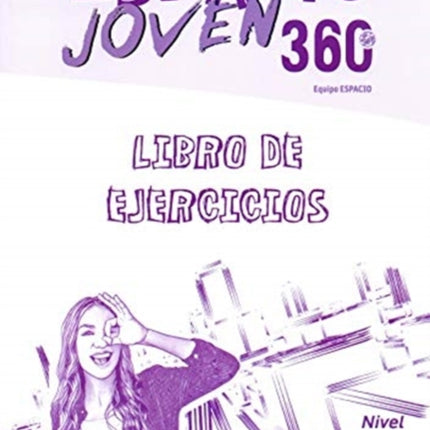 Espacio Joven 360 : Nivel B1.1 : Exercises book