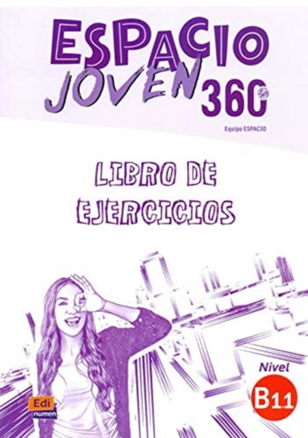 Espacio Joven 360 : Nivel B1.1 : Exercises book