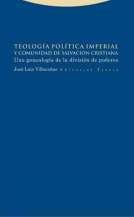 Teología política imperial y comunidad de salvación cristiana  una genealogía de la división de poderes