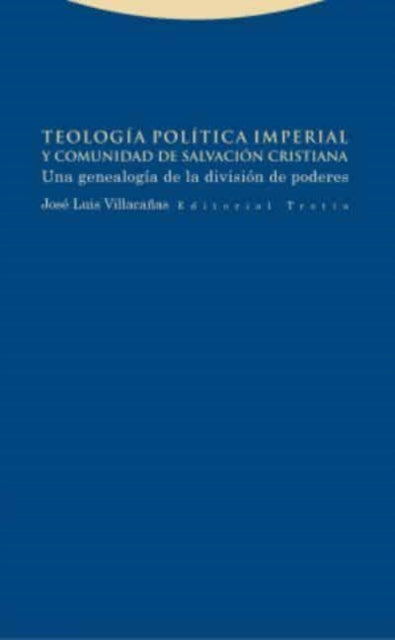 Teología política imperial y comunidad de salvación cristiana  una genealogía de la división de poderes