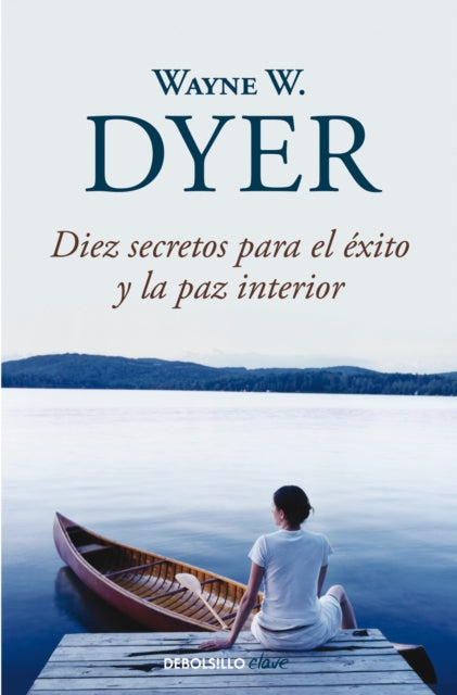 Diez secretos para el éxito y la paz interior /