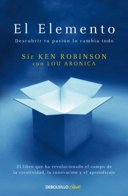 El Elemento: Descubrir tu pasión lo cambia todo / The Element: How Finding Your Passion Changes Everything