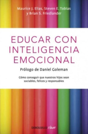 Educar con inteligencia emocional cmo conseguir que nuestros hijos sean sociables felices y responsables