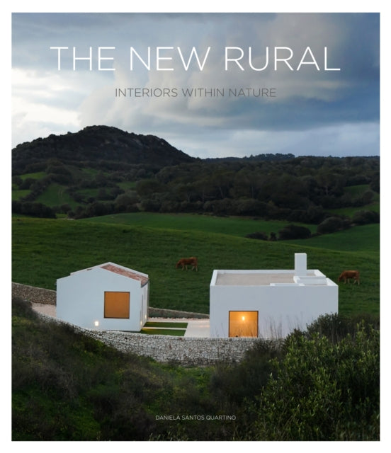 The New Rural: Interiors Within Nature