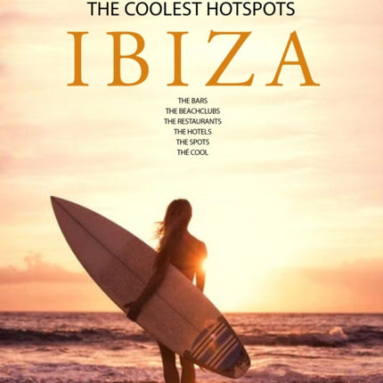 Ibiza: The Coolest Hotspots