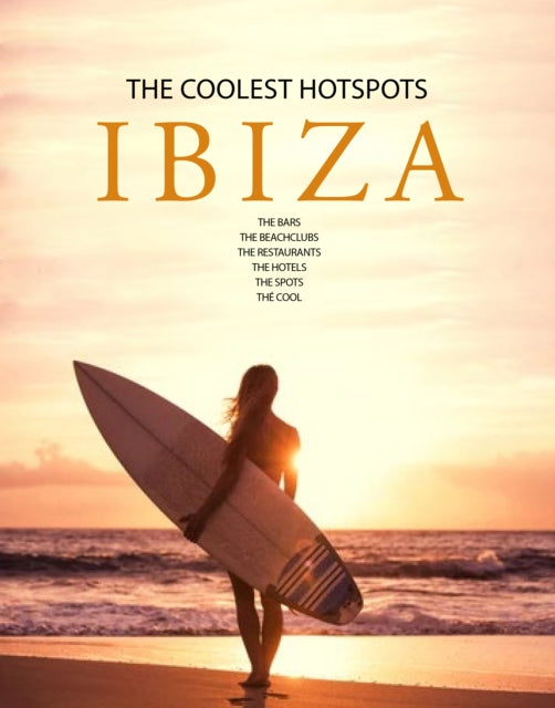 Ibiza: The Coolest Hotspots