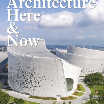 Architecture Here and Now