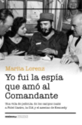 Yo fui la espía que amó al Comandante  una vida