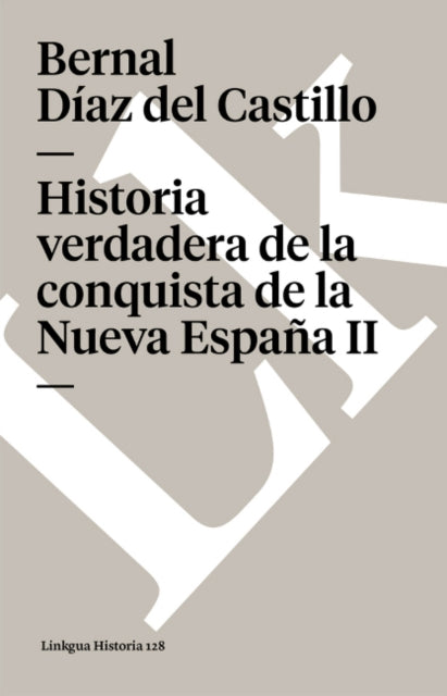 Historia Verdadera de la Conquista de la Nueva España II