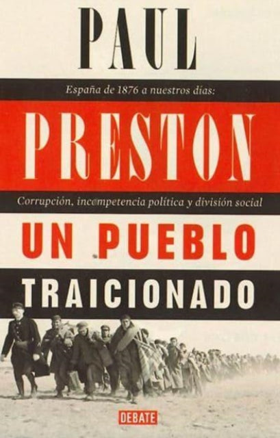 Un pueblo traicionado  Espaa de 1874 a nuestros das corrupcin incompetencia poltica y divisin social  Paul Preston  traduccin de Jordi Ainaud