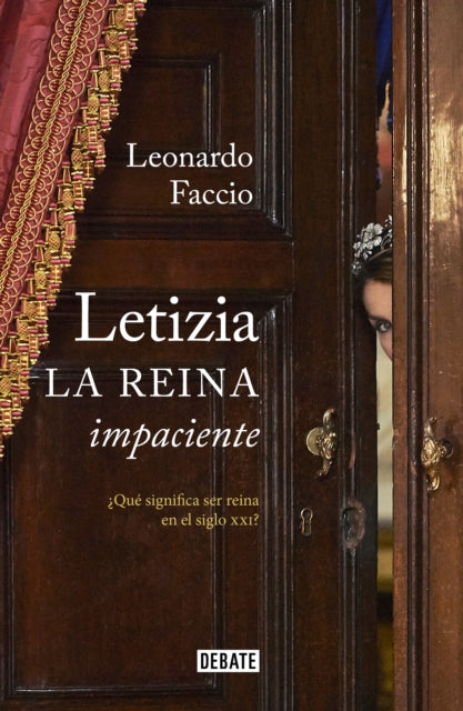 Letizia. La reina impaciente / Letizia. The Impatient Queen