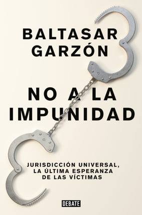 No a la impunidad Jurisdicción Universal, la última esperanza de las victimas / No Impunity
