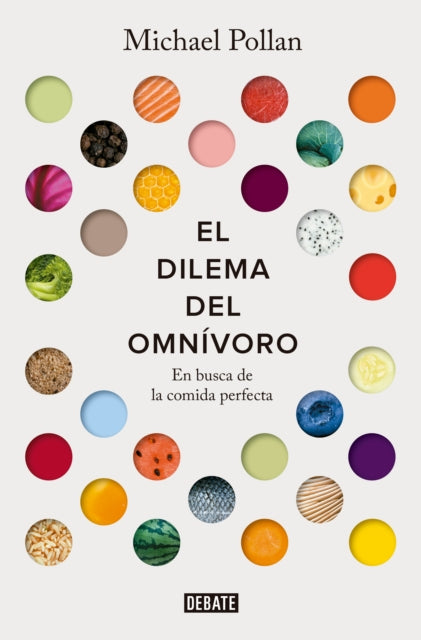 El dilema del omnívoro: En busca de la comida perfecta / The Omnivore's Dilemma: A Natural History of Four Meals