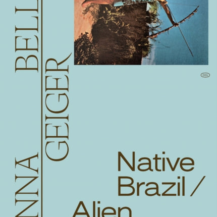 Anna Bella Geiger: Native Brazil/Alien Brazil